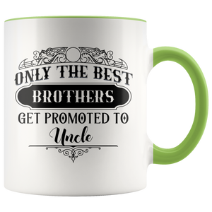 Only The Best Brothers Get Promoted To Uncle Accent Mug