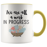 We are All a work in progress Accent Mug