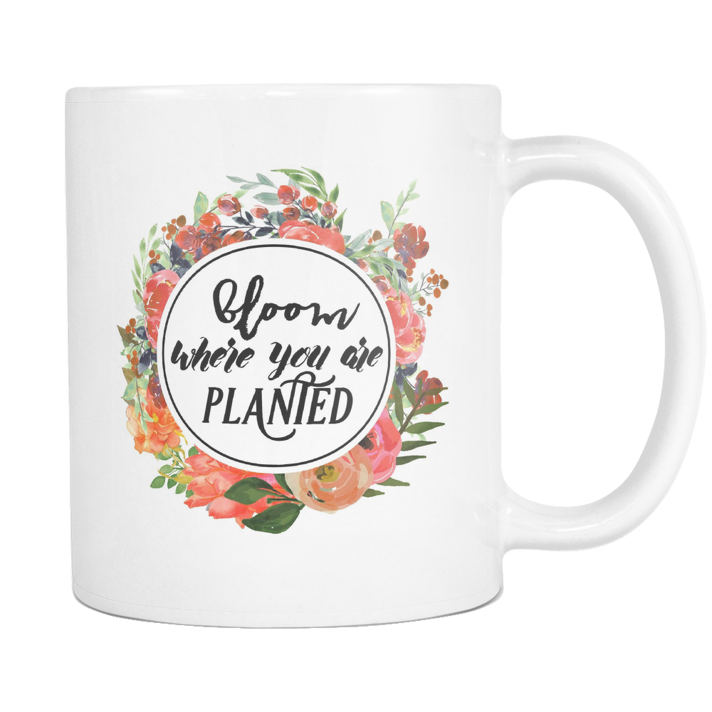 Bloom Were You Planted Coffee Mug