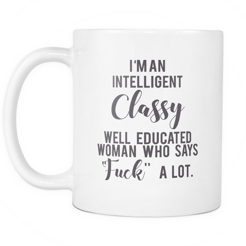 I'm An Intelligent Classy Well Educated Woman 11oz and 15oz Mug
