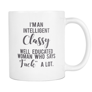 I'm An Intelligent Classy Well Educated Woman 11oz and 15oz Mug