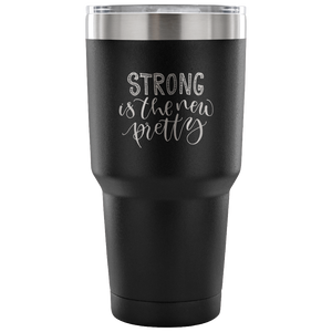 Strong is the New Pretty Tumbler