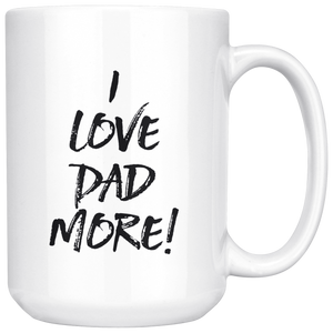 I Love Dad More Mug