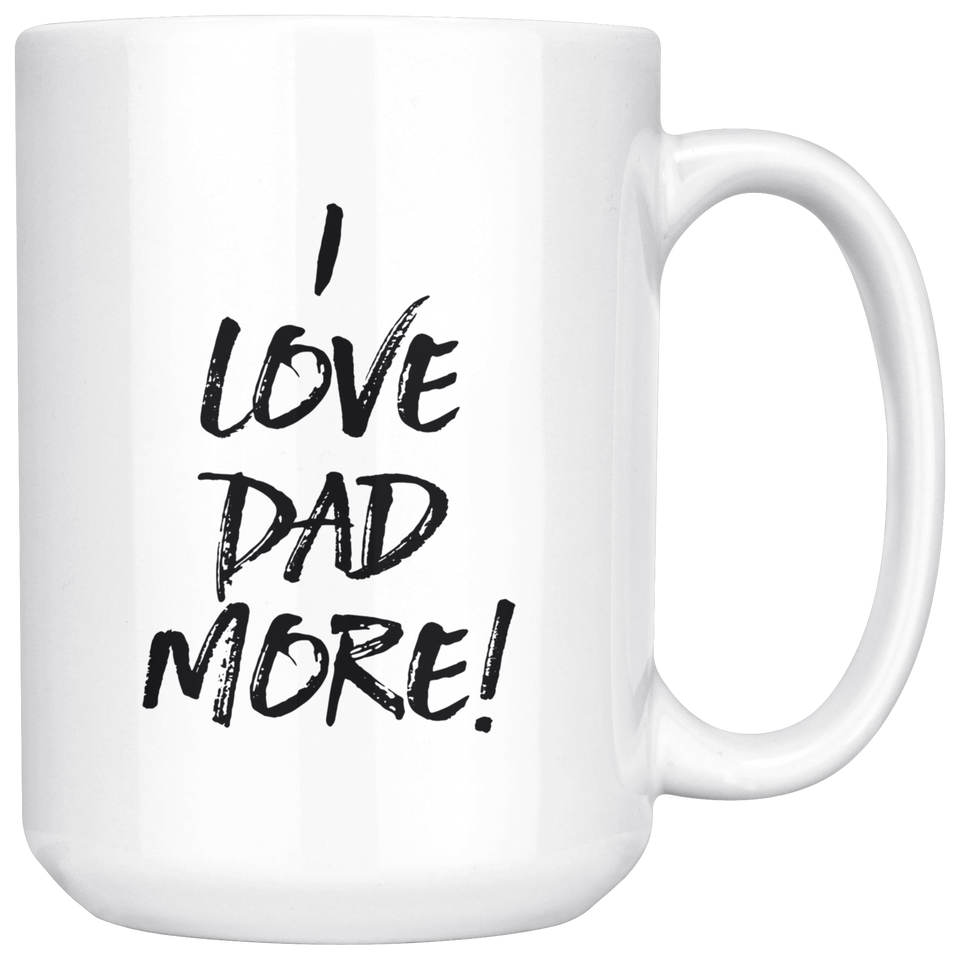 I Love Dad More Mug