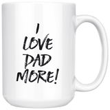 I Love Dad More Mug