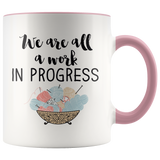 We are All a work in progress Accent Mug