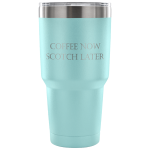 Coffee Now Scotch Later Tumbler