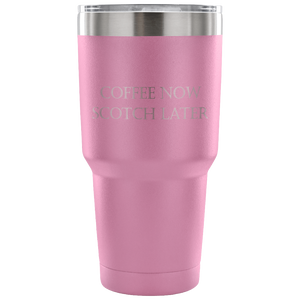 Coffee Now Scotch Later Tumbler