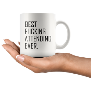Best Fucking Attending Ever Coffee Mug