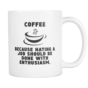 Coffee Because Hating a Job Coffee Mug