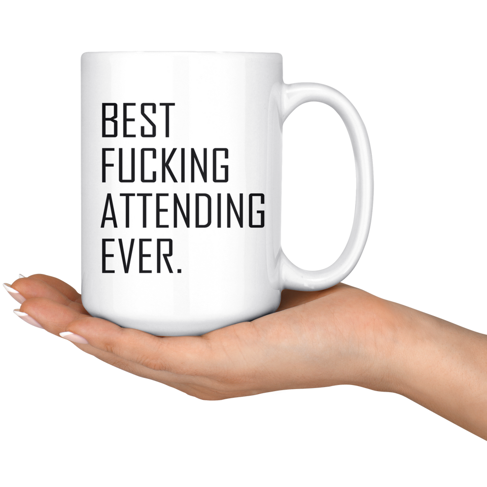 Best Fucking Attending Ever Coffee Mug