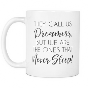 Dreamers That Never Sleep Coffee Mug