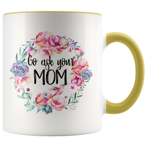 Go Ask Your Mom Accent Mug