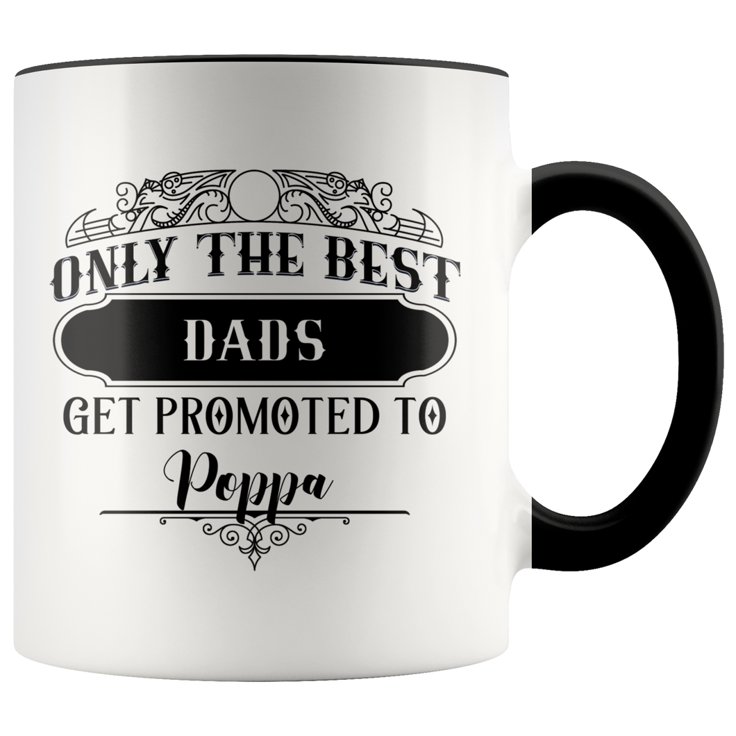 Only The Best Dads Get Promoted To Poppa Accent Mug