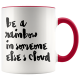 Be A Rainbow in Someone Else's Cloud Accent Mug