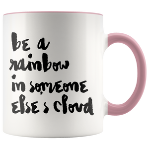 Be A Rainbow in Someone Else's Cloud Accent Mug