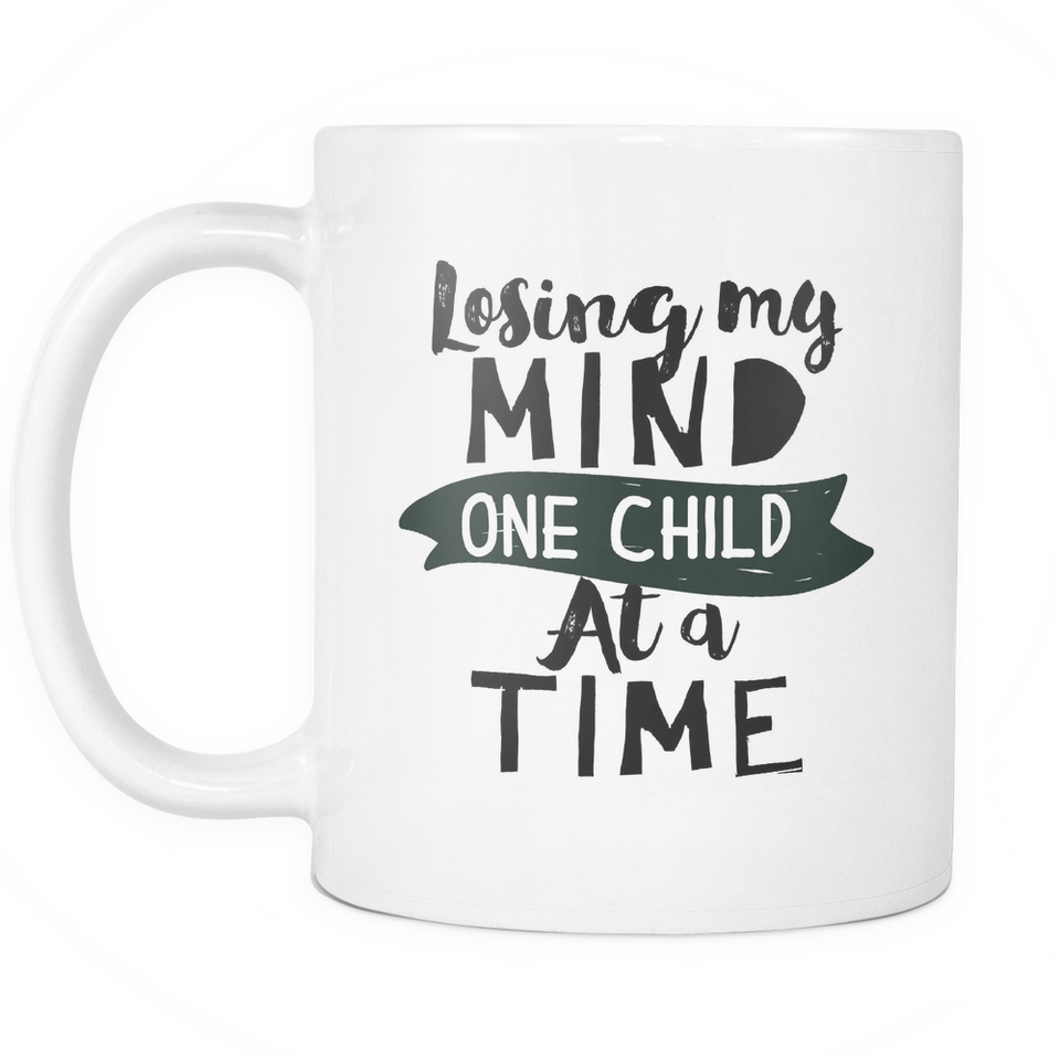 Losing my Mind One Child at a time Coffee Mug