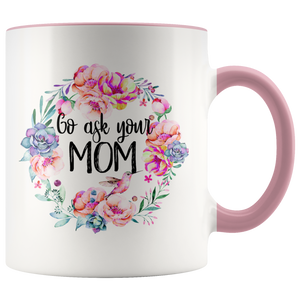 Go Ask Your Mom Accent Mug