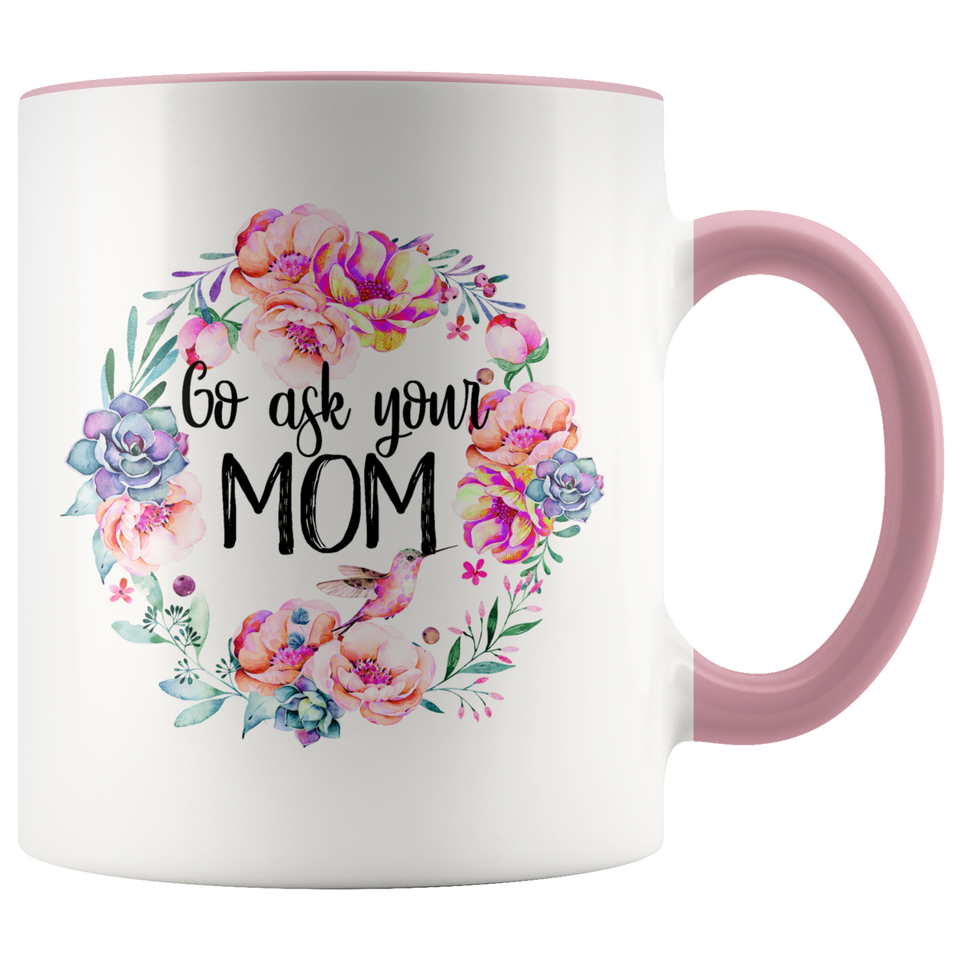 Go Ask Your Mom Accent Mug