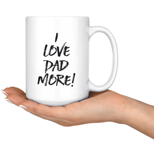 I Love Dad More Mug