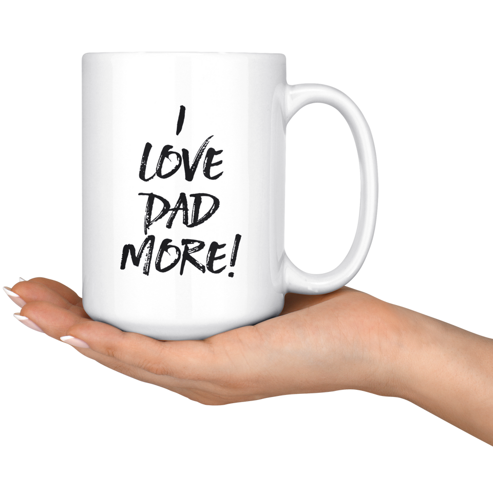 I Love Dad More Mug