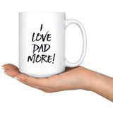 I Love Dad More Mug