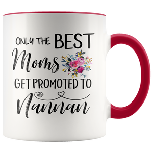 Only The Best Moms Get Promoted To Great Nannan Accent Mug