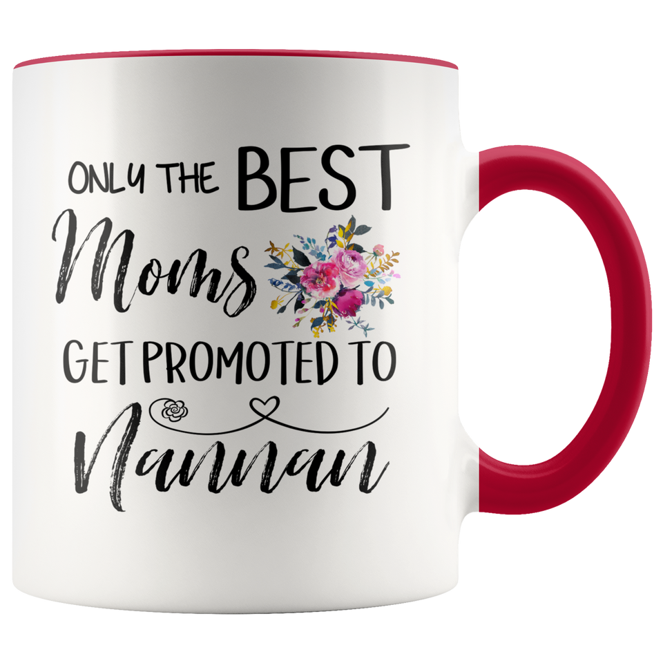 Only The Best Moms Get Promoted To Great Nannan Accent Mug