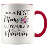 Only The Best Moms Get Promoted To Great Nannan Accent Mug