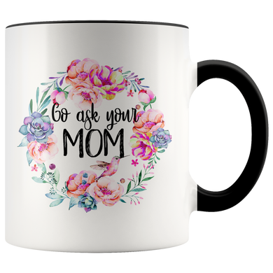 Go Ask Your Mom Accent Mug