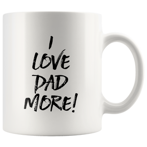 I Love Dad More Mug