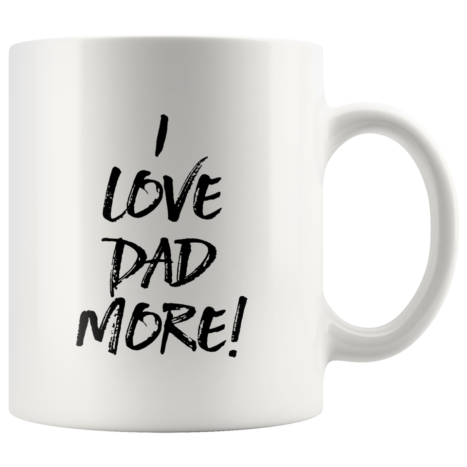 I Love Dad More Mug