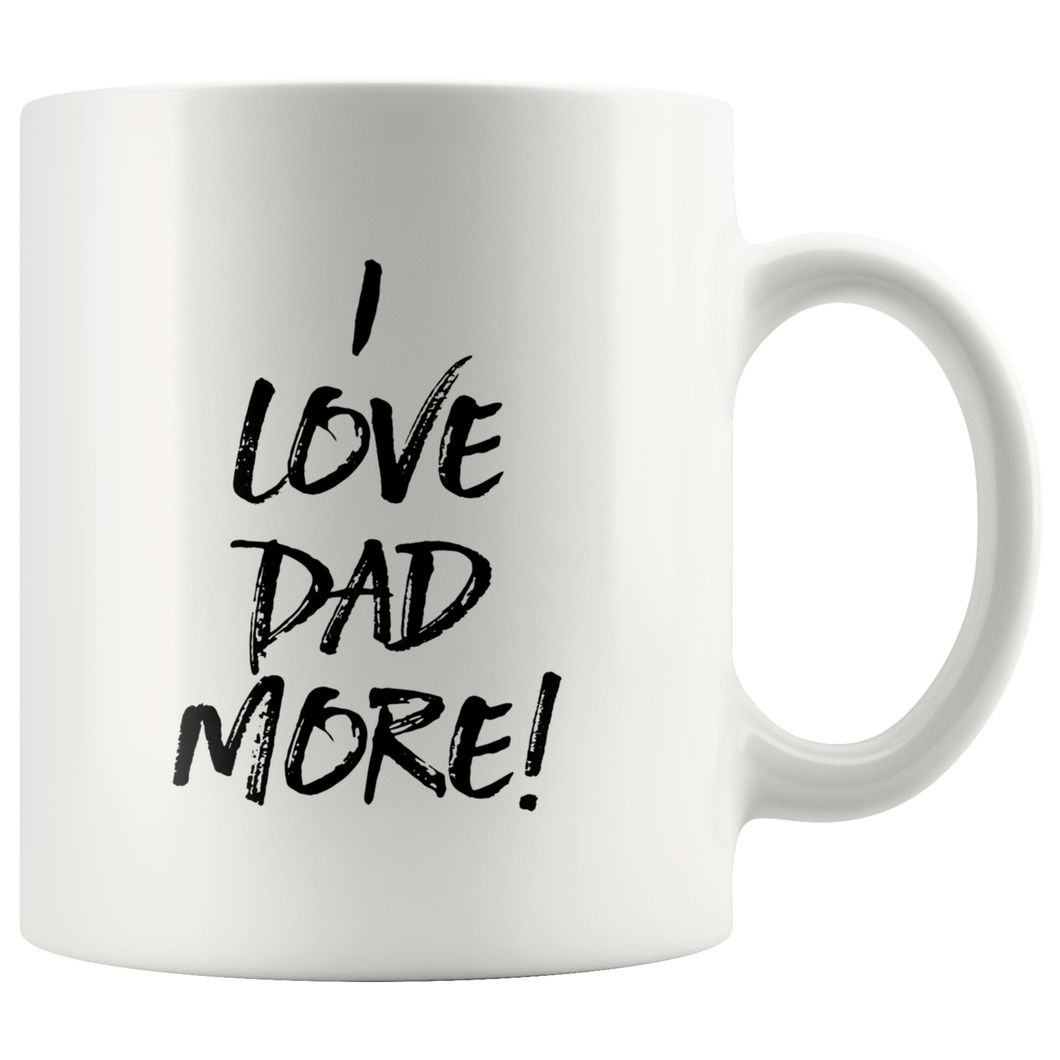 I Love Dad More Mug