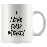 I Love Dad More Mug