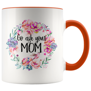 Go Ask Your Mom Accent Mug