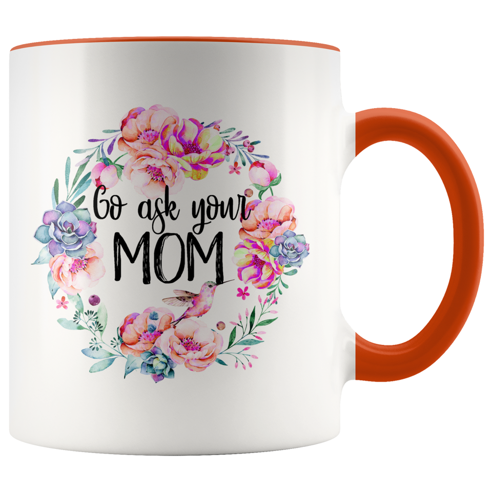 Go Ask Your Mom Accent Mug