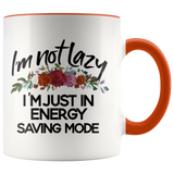 Im not Lazy Im Just in Enerfy Mode Accent Mug