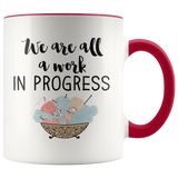 We are All a work in progress Accent Mug