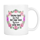 Follow Your Heart But Take Your Brain With You Coffee Mug