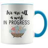 We are All a work in progress Accent Mug