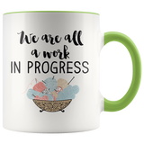 We are All a work in progress Accent Mug