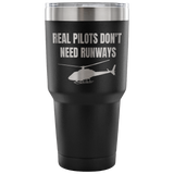 Real Pilots Don't Need Runways Tumbler