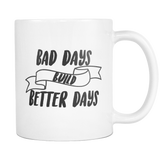 Bad Days Build Better Days Coffee Mug