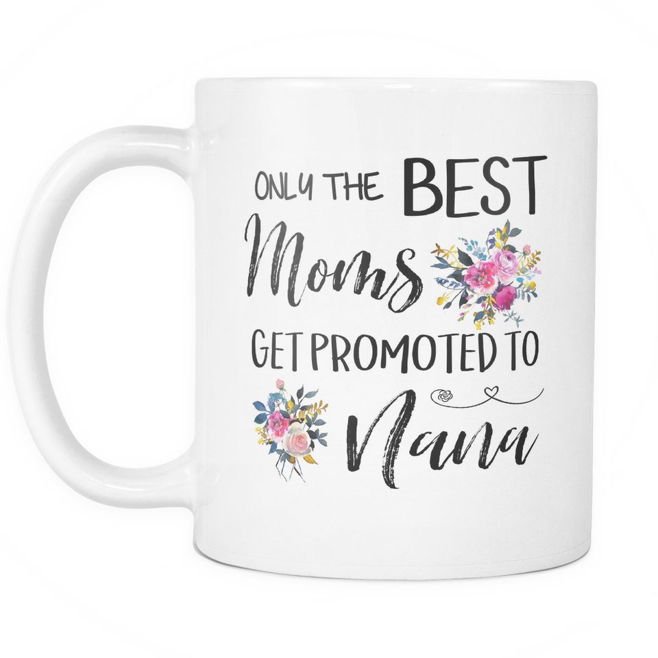 Best Moms to Nana Coffee Mug