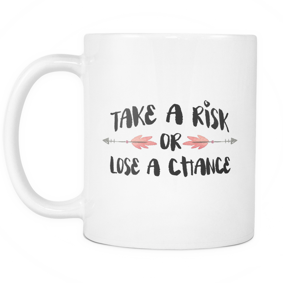 Take a Risk Or Lose A Chance Coffee Mug