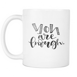 You are enough Coffee Mug