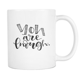 You are enough Coffee Mug
