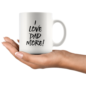 I Love Dad More Mug