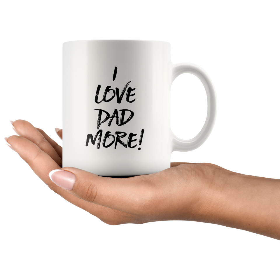 I Love Dad More Mug