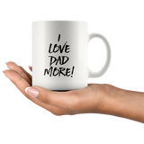 I Love Dad More Mug